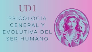 PSICOLOGÍA GENERAL Y EVOLUTIVA DEL SER HUMANO