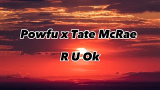 R u ok- Powfu x Tate McRae (Lyrics)