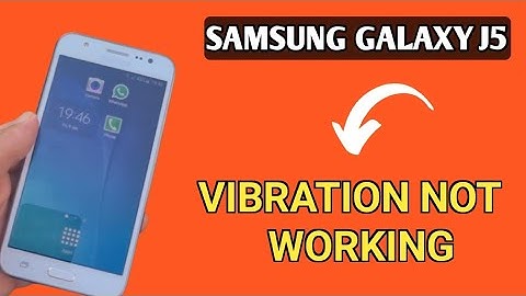 Samsung j5 vibration not working, how to change vibration pattern in samsung j5