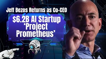 Jeff Bezos Returns as Co-CEO of New $6.2B AI Startup ‘Project Prometheus