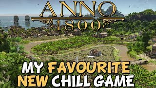 Anno 1800 - My New Favorite Chill Game Anno 1800 - My New Favorite Chill Game