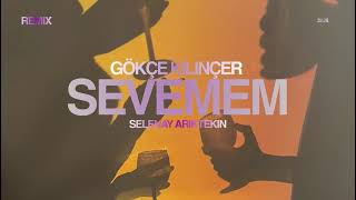 Gökçe Kılınçer - Sevemem (Selenay Afro House Remix)