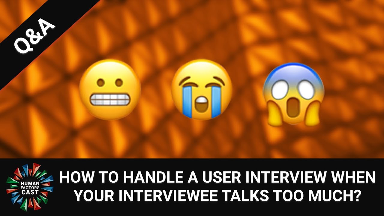 How do you handle a user interview when your interviewee talks too much? | HFC Q&A