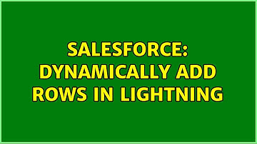 Salesforce: Dynamically Add Rows in Lightning (2 Solutions!!)