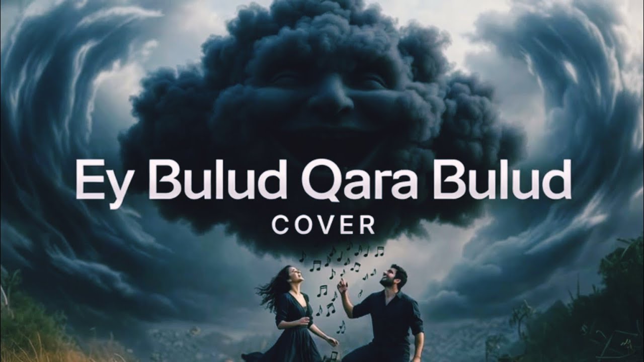 Ey bulud Qarə Bulud Çatdır o yarə Bulud - Aİ  COVER (2026)