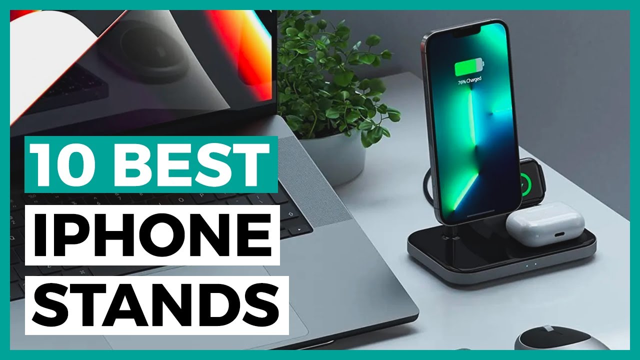 Best iPhone Stands in 2024 - How to find a good iPhone Stand