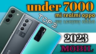 Top 3 Mobil Under 7000 || Best under 7000 Top 3 SmartPhone 2023 || MOBIL ||