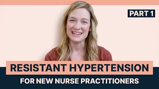 Resistant Hypertension for New Nurse Practitioners (Part 1)