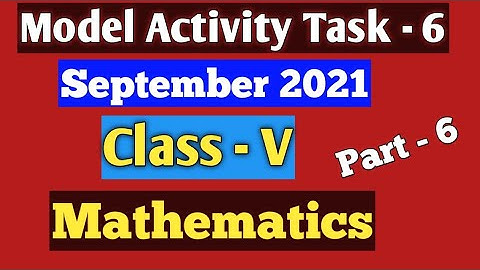 Class 5 Maths Model Actvity Task  Part 6৷৷ September 2021৷৷পঞ্চম শ্রেণি গণিত সেপ্টেম্বর ২০২১