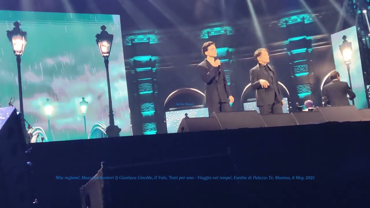 My video: '19 Mia ragione', Gianluca & Massimo Ranieri, Il Volo, Palazzo Te, Mantua, 8 May 2025