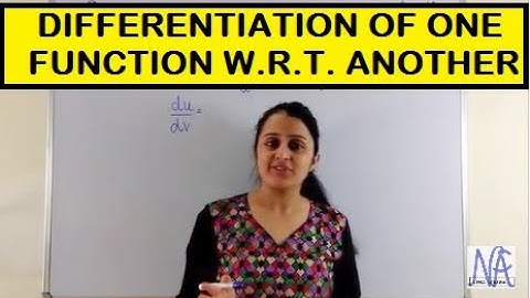 DIFFERENTIATION OF ONE FUNCTION W.R.T ANOTHER (CONTINUITY AND DIFFERENTIABILITY PART-8 CBSE 12th)