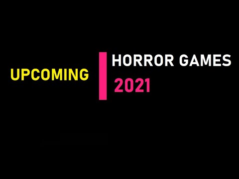 Upcoming Horror Games 2021(PC, PS4, PS5, Xbox Series X, Xbox One)