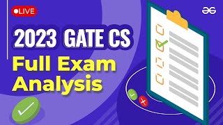 GATE CS 2023 Full Exam Analysis | GeeksforGeeks