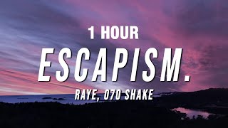 RAYE - Escapism. (Lyrics) ft. 070 Shake (1 HOUR LOOP)