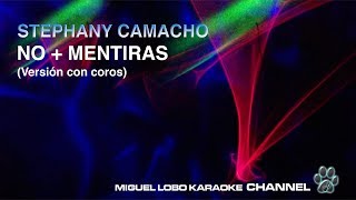 STEPHANY CAMACHO - NO + MENTIRAS (version con coros) - [Karaoke] Miguel Lobo