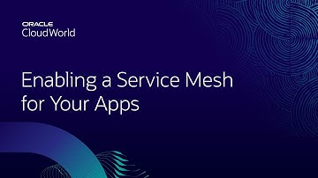Enabling a service mesh for your apps on Oracle Cloud Infrastructure | CloudWorld 2022