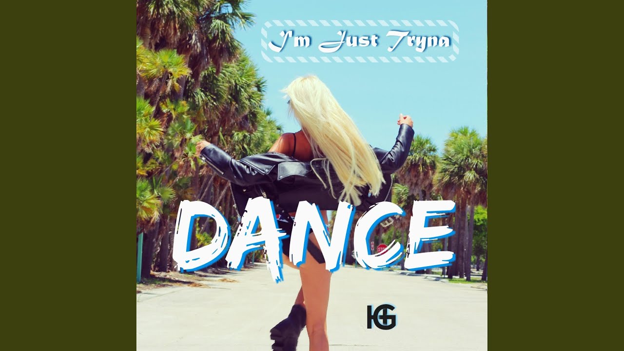 I'm Just Tryna Dance