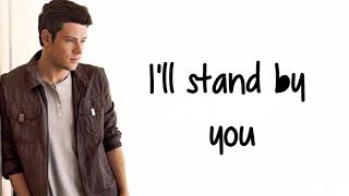 Glee - I&#39;ll Stand By You (Lyrics)