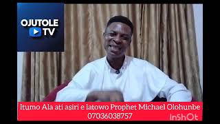 Itumo Ala Ati Asiri E Latowo Prophet Michael Olohunbe