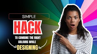 Simple Hack To Combine The Right Colours While Designing