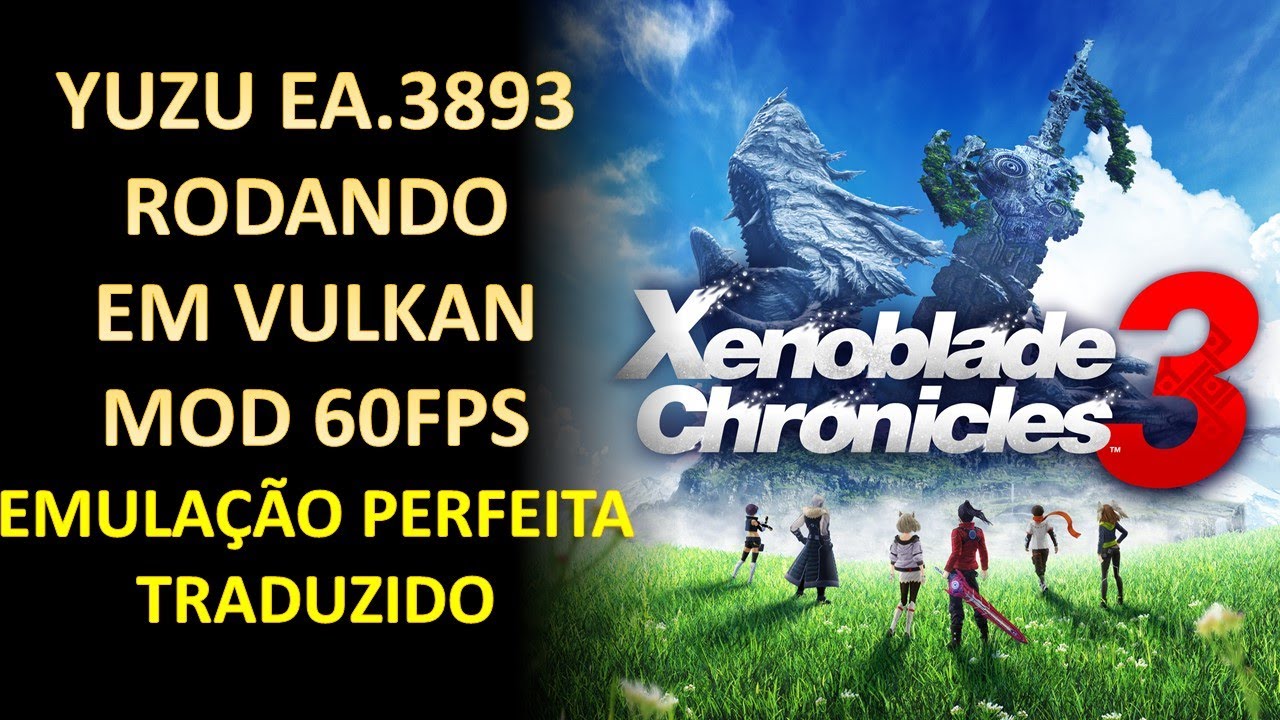 Xenoblade Chronicles 3 YUZU EA 3893 MOD 60FPS TRADUÇÃO PT.BR 