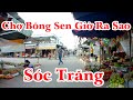 #26 Chợ Bông Sen Giờ Ra Sao - Dạo Một Vòng Chợ Vào Buổi Sáng - Sóc Trăng | Cảm Nhận Cuộc Sống |