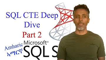 SQL CTE Deep Dive Part 2 Class in Amharic
