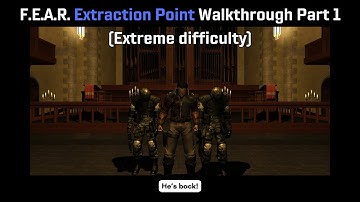 F.E.A.R. Extraction Point Walkthrough Part 1 (EXTREME difficulty)