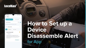 LocoNav #TrainingGuides | How to Set Up a Device Disassemble Alert (for App)