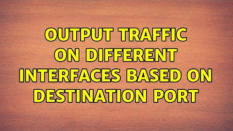 Unix & Linux: Output traffic on different interfaces based on destination port (4 Solutions!!)