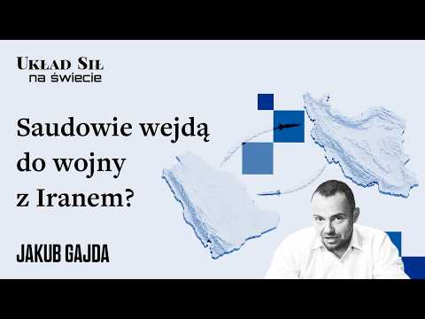 Jakub Gajda - Saudowie wejdą do wojny z Iranem?