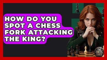 How Do You Spot A Chess Fork Attacking The King? - The Chess Codex