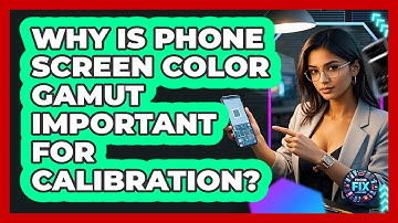 Why Is Phone Screen Color Gamut Important For Calibration? - Phone Fix and Features