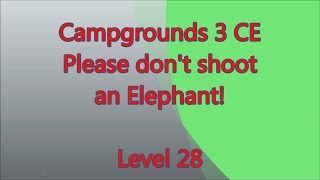 Campgrounds 3 CE Level 28 (Elephants only scared!)