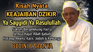 Kisah Nyata Keajaiban Ya Sayyidi Ya Rasulullah, Sukses Bergelimang Harta, Semua Hajat Di ijabah