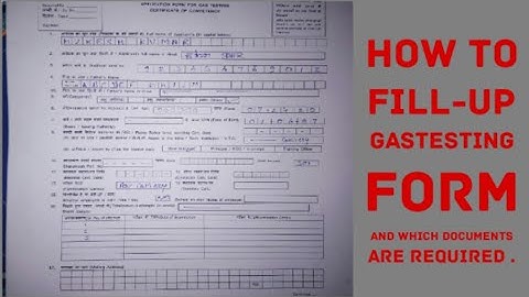 HOW TO FILL-UP GASTESTING FORM AND WHICH DOCUMENTS ARE REQUIRED