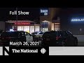 CBC News: The National | Ontario doctor charged with murder | March 26, 2021