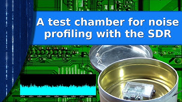 Ham Radio - A test chamber for noise profiling devices with the SDR