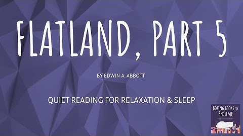 Flatland, by Edwin A. Abbott (Part 5 - Conclusion) | ASMR Quiet Reading for Relaxation & Sleep