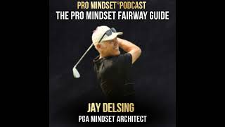 The Pro Mindset Fairway Guide with Jay Delsing