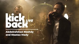 Abdelrahman Roshdy And Moataz Mady : Kickback Live (Live Session)