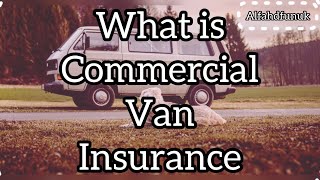 What is Commercial Van Insurance// Commercial van iInsurance