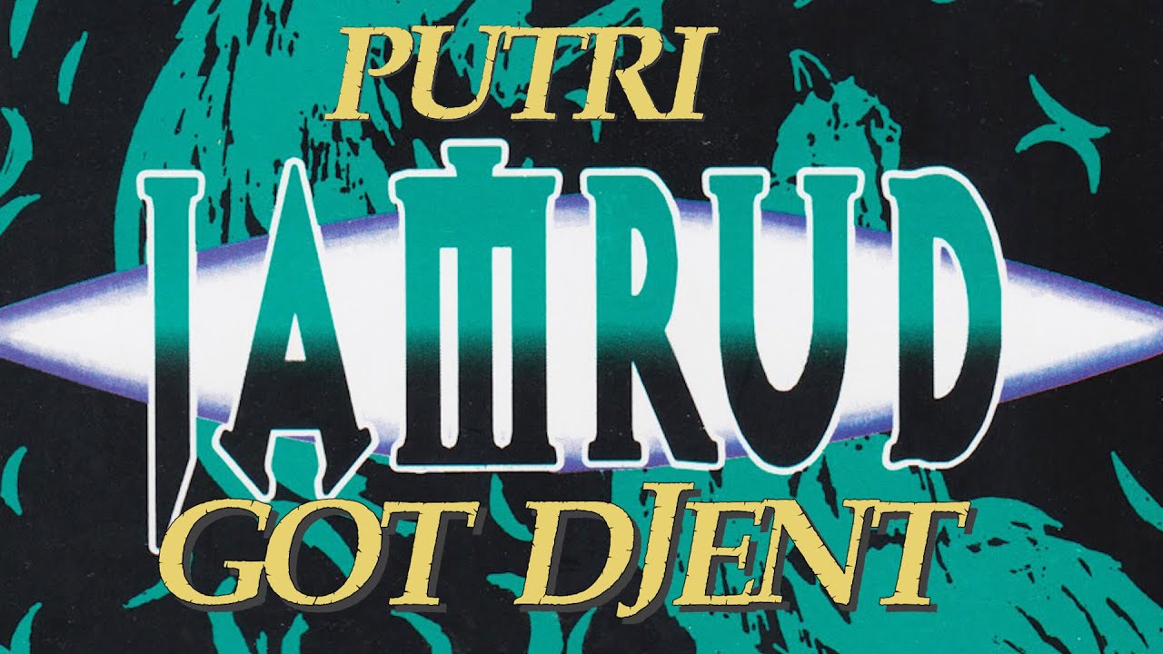 JAMRUD GOT DJENT : PUTRI