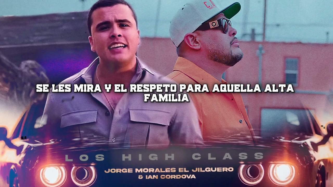 Watch Jorge Morales El Jilguero ft Ian Córdova - Los High Class (letra oficial) on YouTube Watch Jorge Morales El Jilguero ft Ian Córdova - Los High Class (letra oficial) on YouTube