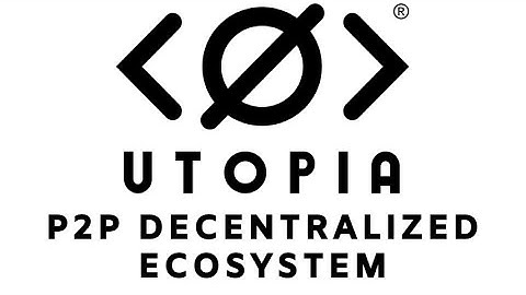 Utopia Ecosystem - Truly P2P Decentralized Ecosystem