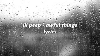 Lil Peep | Awful Things ft. Lil Tracy [lyrics]