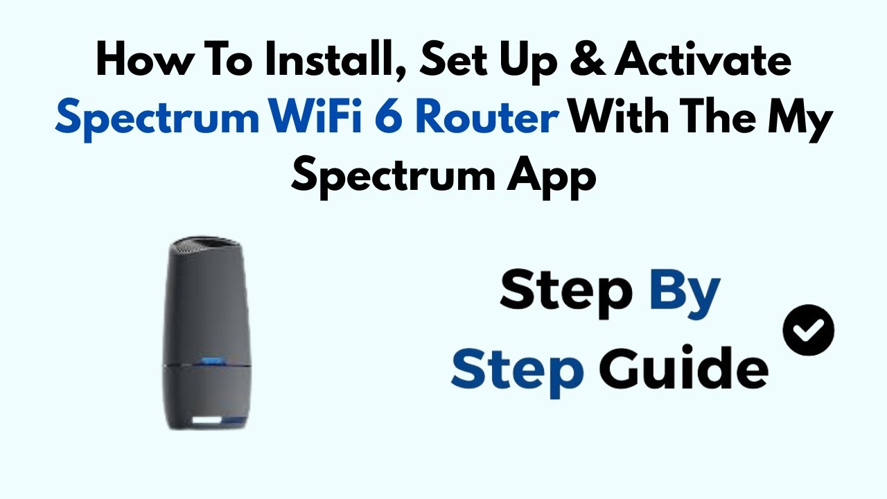 How To Install, Set Up & Activate Spectrum WiFi 6 Router With The My
