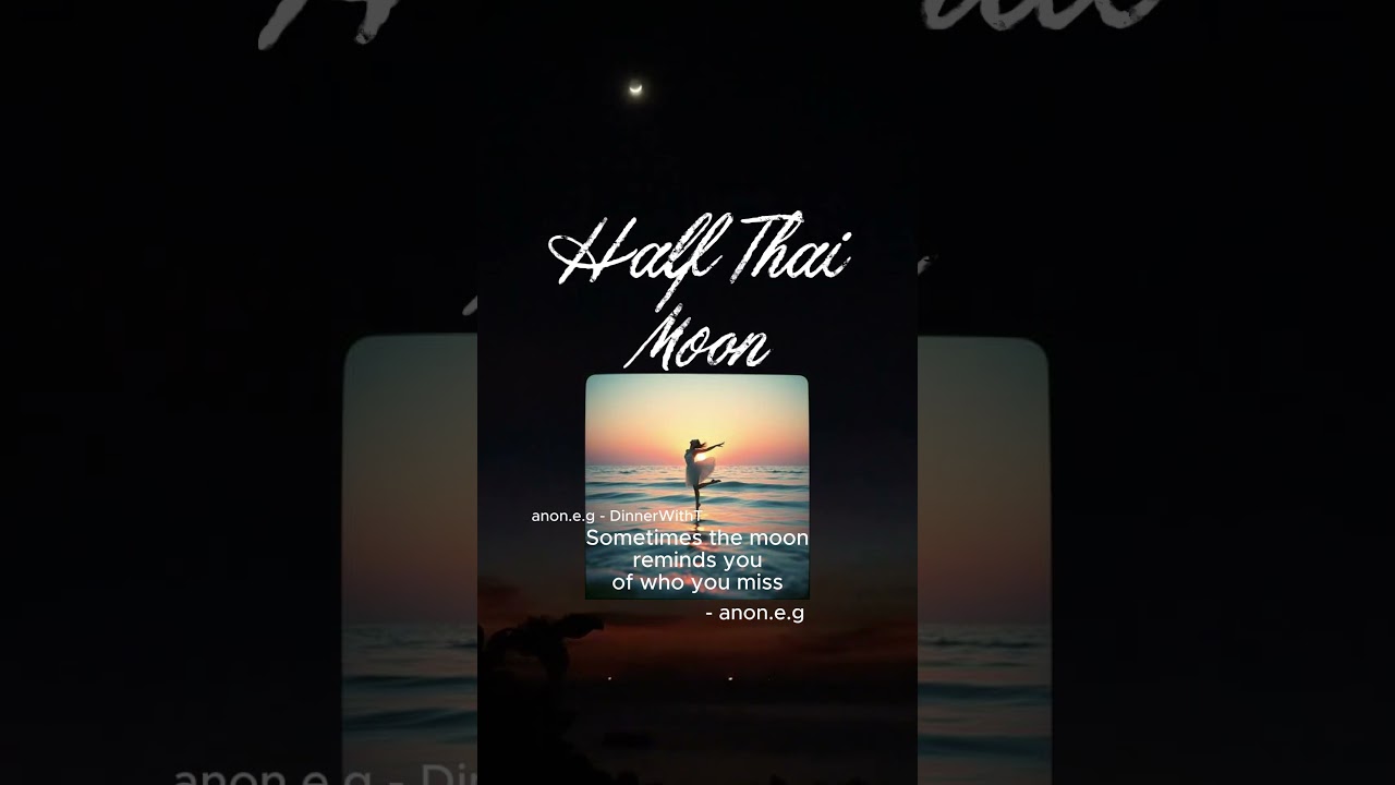 Half Thai Moon - DinnerWithT - anon.e.g - messages for the someone you love #chillmusic auf YouTube ansehen Half Thai Moon - DinnerWithT - anon.e.g - messages for the someone you love #chillmusic auf YouTube ansehen