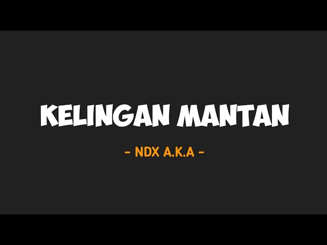 Kelingan Mantan - NDX A.K.A class=