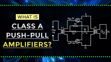What is Class A Push-Pull Amplifier | Electronic Devices | Electrical Engineering